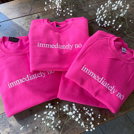 Immediately No Embroidered Tee or Sweatshirt